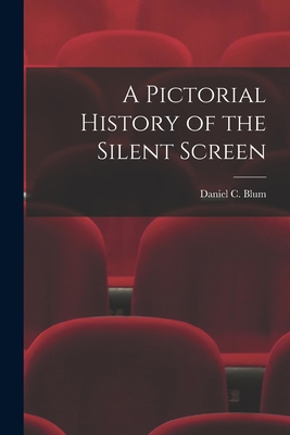 A Pictorial History of the Silent Screen 1015283675 Book Cover