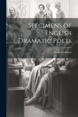Specimens of English Dramatic Poets 1022183540 Book Cover