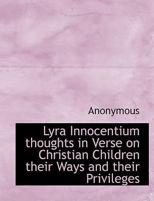 Lyra Innocentium Thoughts in Verse on Christian... 1113609001 Book Cover