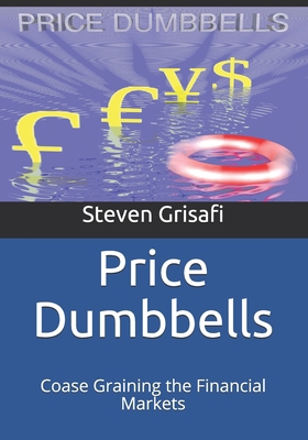Price Dumbbells: Coase Graining the Financial M... 1673203337 Book Cover