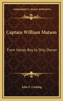 Captain William Matson: From Handy Boy to Ship ... 1168672716 Book Cover