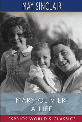 Mary Olivier: A Life (Esprios Classics) 1034946390 Book Cover