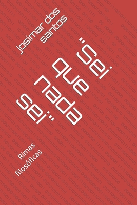 Sei que nada sei: Rimas filosóficas [Portuguese] B095PLPJBB Book Cover