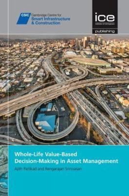 Whole-Life Value-Based Decision-Making in Asset... 0727760610 Book Cover