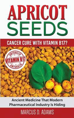 Apricot Seeds - Cancer Cure with Vitamin B17? :... 1540429563 Book Cover
