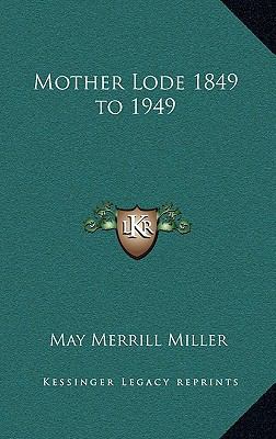 Mother Lode 1849 to 1949 1168646243 Book Cover