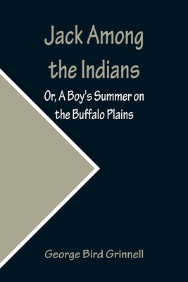 Jack Among the Indians; Or, A Boy's Summer on t... 9356159572 Book Cover