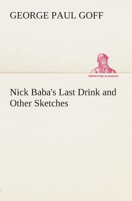 Nick Baba's Last Drink and Other Sketches 3849504158 Book Cover