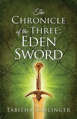 The Chronicle of The Three: Eden Sword 1948449021 Book Cover