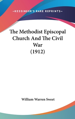 The Methodist Episcopal Church And The Civil Wa... 0548920214 Book Cover