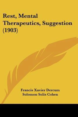 Rest, Mental Therapeutics, Suggestion (1903) 110437496X Book Cover
