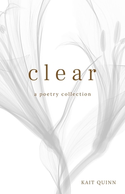 Clear: A Poetry Collection 1736483927 Book Cover