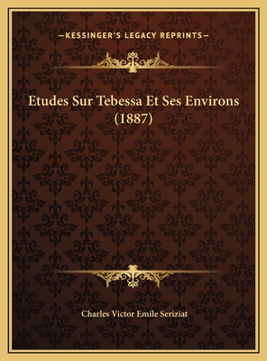 Etudes Sur Tebessa Et Ses Environs (1887) [French] 116971739X Book Cover