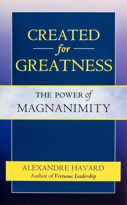 Created for Greatness: The Power of Magnanimity 159417217X Book Cover