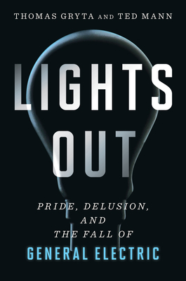 Lights Out: Pride, Delusion, and the Fall of Ge... 0358250412 Book Cover