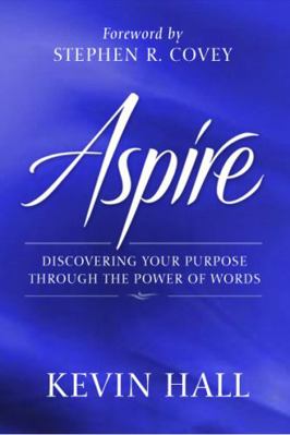 Aspire: Discovering Your Purpose Through the Po... 0061964549 Book Cover