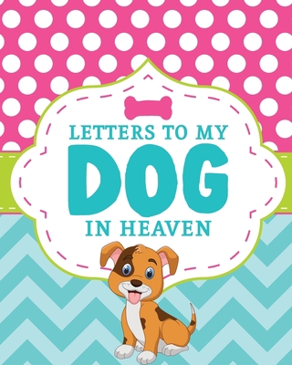 Letters To My Dog In Heaven: Pet Loss Grief Hea... 1649301987 Book Cover