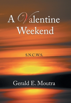 A Valentine Weekend: S.N.C.W.S. 1483692051 Book Cover
