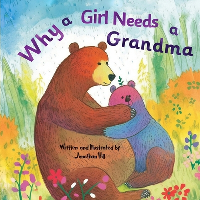 Mothers Day Gifts: Why a Girl Needs a Grandma: ... 1957141123 Book Cover