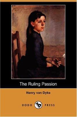 The Ruling Passion (Dodo Press) 1406547247 Book Cover