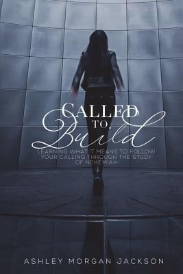 Called to Build: Learning what it means to foll... 138823954X Book Cover