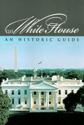 The White House: An Historic Guide 0912308915 Book Cover