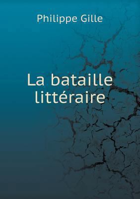 La bataille litt?raire [French] 5519003343 Book Cover