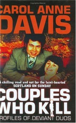 Couples Who Kill: Profiles of Deviant Duos 0749083573 Book Cover