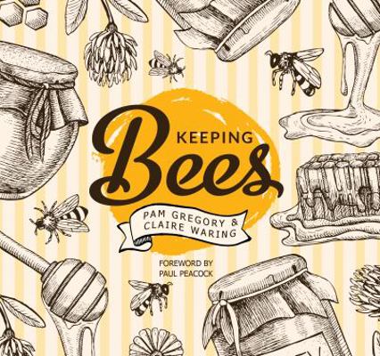 Keeping Bees: Choosing, Nurturing & Harvests 178664228X Book Cover