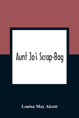 Aunt Jo'S Scrap-Bag 9354360718 Book Cover