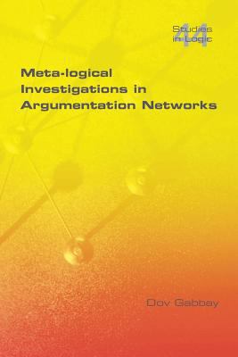 Meta-Logical Investigations in Argumentation Ne... 1848901038 Book Cover