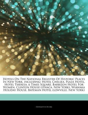 Paperback Articles on Hotels on the National Register of Historic Places in New York, Including : Hotel Chelsea, Plaza Hotel, Hotel Theresa, 6 Times Square, Barb Book