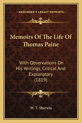 Memoirs Of The Life Of Thomas Paine: With Obser... 1164902911 Book Cover