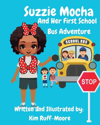 Suzzie Mocha And Her First School Bus Adventure            Book Cover