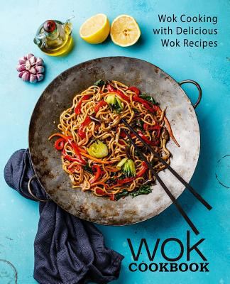 Wok Cookbook: Wok Cooking with Delicious Wok Re... 179385890X Book Cover