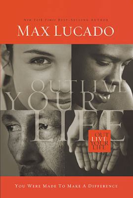 Outlive Your Life: You Were Made to Make a Diff... 0849948452 Book Cover