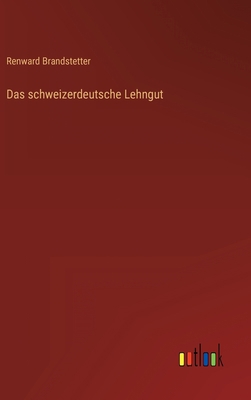 Das schweizerdeutsche Lehngut [German] 3368403478 Book Cover