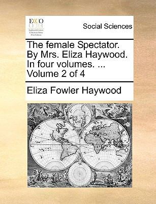 The Female Spectator. by Mrs. Eliza Haywood. in... 1170181899 Book Cover