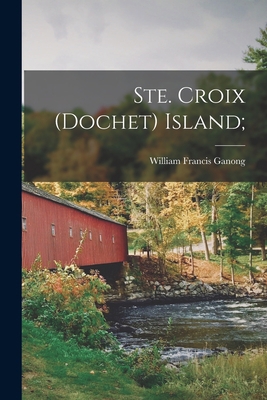 Ste. Croix (Dochet) Island; 1015231810 Book Cover