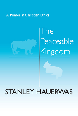 The Peaceable Kingdom: A Primer in Christian Et... 0268015546 Book Cover