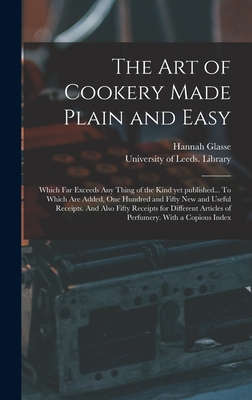 The Art of Cookery Made Plain and Easy: Which F... 1013805968 Book Cover