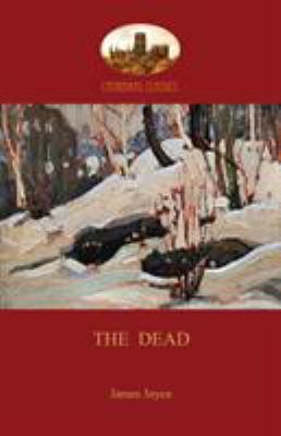 The Dead: James Joyce's most famous short story... 1909735914 Book Cover