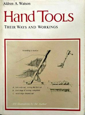 Hand tools: Their ways and workings 0393016544 Book Cover