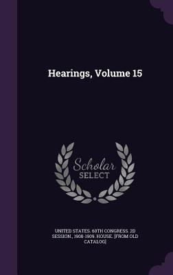 Hearings, Volume 15 1340613409 Book Cover