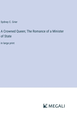 A Crowned Queen; The Romance of a Minister of S... 3387300034 Book Cover