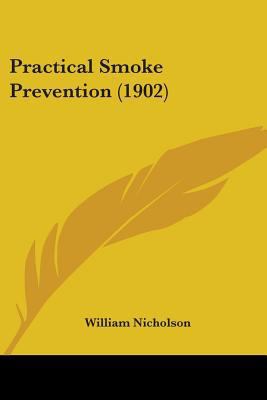 Practical Smoke Prevention (1902) 1437064787 Book Cover