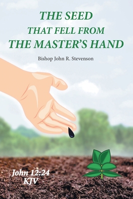 The Seed That Fell from the Master's Hand 1664198490 Book Cover