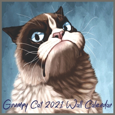 Grumpy Cat 2021 Wall Calendar: Grumpy Cat calen... B08SRFBWL6 Book Cover