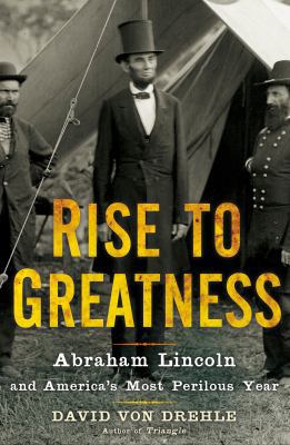Rise to Greatness: Abraham Lincoln and America'... 080507970X Book Cover