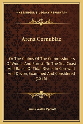 Arena Cornubiae: Or The Claims Of The Commissio... 1169220606 Book Cover